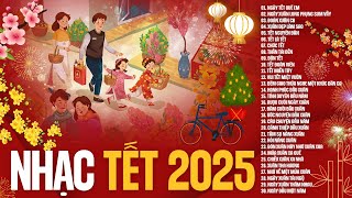 CHÚC MỪNG NĂM MỚI - LK Nhạc Tết 2025 - Nhạc Xuân 2025 Hay Nhất Mùng 1 Tết