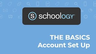 Schoology THE BASICS Account Set Up