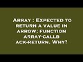Array : Expected to return a value in arrow; function array-callback-return. Why?