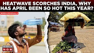 Heatwave In India | IMD Issue Red Alert In Several States, Why Has April Been So Hot? | Latest News