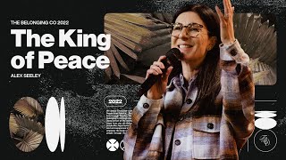 The King of Peace // Alex Seeley | The Belonging Co TV
