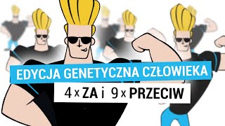 Edycja genetyczna embrionów: 13 argumentów ZA i PRZECIW