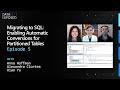 Migrating to SQL: Enabling Automatic Conversions for Partitioned Tables (Ep.5) | Data Exposed