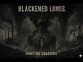 HUNTING SHADOWS - BLACKENED LUNGS