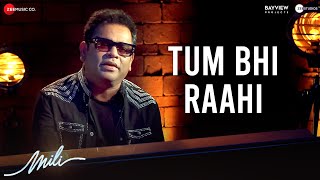 Tum Bhi Raahi Feat A R Rahman | Mili | Janhvi Kapoor & Sunny Kaushal