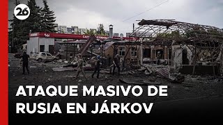 UCRANIA | Ataque masivo de las fuerzas rusas en Járkov