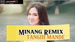 MINANG REMIX TERBARU ACARA PESTA ||•• TANGIH MANDE ••||  STUDIO 5 OFFICIAL