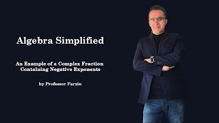 Algebra Simplified - An Example of a Complex Fraction Containing Negative Exponents