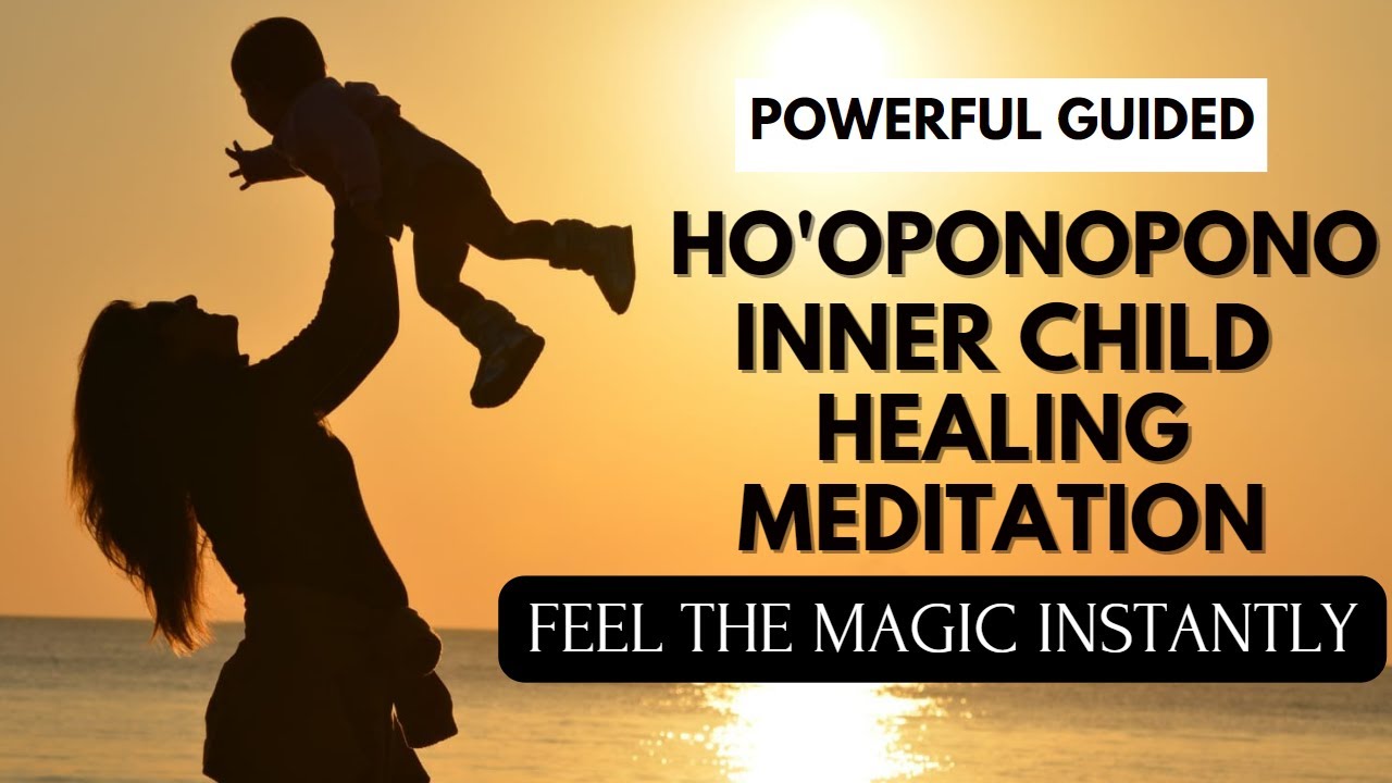 Powerful Guided HO'OPONOPONO INNER CHILD HEALING MEDITATION... - YouTube