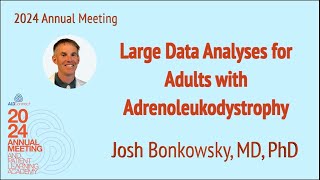 03   Large Data Analyses for Adult with Adrenoleukodystrophy – Bonkowsky