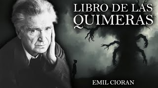 Libro de Las Quimeras - Emil Cioran (Audiolibro Completo en Español)