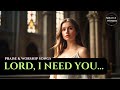 Beautiful Soothing Morning Gospel Worship Songs 2024 | with LYRICS | Lord, I need you