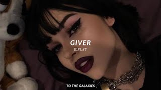 k.flay - giver (slowed down to perfection + reverb) lyrics