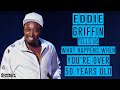 Eddie Griffin Tells Us What Happens When You're Over 50