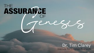 The Assurances of Genesis - Dr. Tim Clarey