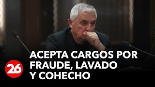 GUATEMALA |  Expresidente Pérez Molina acepta cargos por fraude, lavado y cohecho