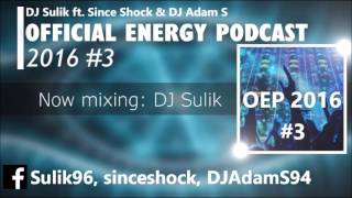 Dj Sulik ft. Since Shock \u0026 DJ AdamS-OFFICIAL ENERGY PODCAST 2016 #3