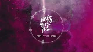 2. Petty Never Grew- The Pink Song