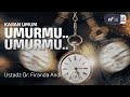 Umurmu...Umurmu - Ustadz Dr. Firanda Andirja, M.A.