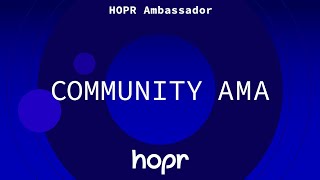 HOPR x Community AMA | Your Questions answered!