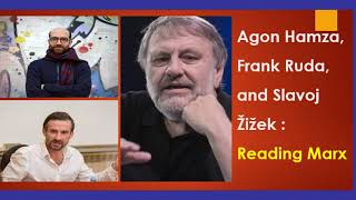 Reading Marx : Agon Hamza, Frank Ruda, and Slavoj Žižek