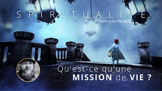 SPIRITUALITÉ - Qu'est-ce qu'une Mission de Vie ?