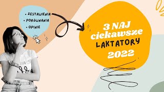 Porównanie: Trzy najciekawsze laktatory roku 2022