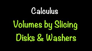 Calculus: Volumes using Disks & Washers (Section 6.2) | Math with Professor V