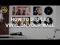 How to Display Vinyl on Your Wall with Twelve Inch Adaptors