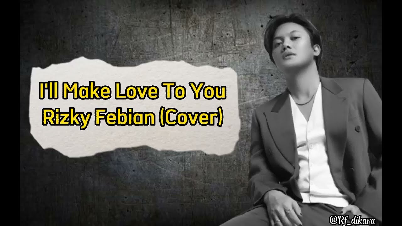 I'll Make Love To You - Boyz Ll Man (Rizky Febian Cover) #rizkyfebian # ...