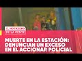 ACUSAN a la POLICÍA por la MUERTE de un JOVEN en la ESTACIÓN de CIUDAD EVITA #ElNotidelaGente