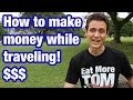 How I make money while traveling the world (and eating)