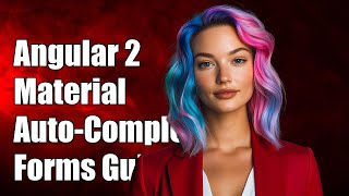 Angular 2 Material Autocomplete Example in Forms: A Complete Guide
