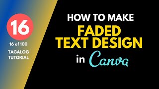 [16 of 100] How To Make Faded Text Design In Canva | Genwai | Tagalog Tutorials