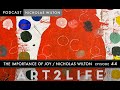 The Importance of Joy - Nicholas Wilton - The Art2Life Podcast - Episode 44