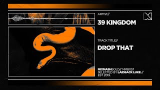 39 Kingdom - Drop That