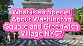 What is so Special About Washington Square and Greenwich Village, NYC
