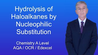 A Level Chemistry Revision "Hydrolysis of Haloalkanes by Nucleophilic Substitution"
