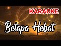 Karaoke Lagu Rohani Kristen | Betapa Hebat | JPCC Worship