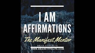 I AM Affirmations - Brian Hyppolite