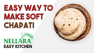 Easy Way To Make Soft Chapati | Chapati Recipe | Nellara Easy Kitchen