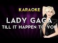 Lady Gaga - Till It Happens To You | Higher Key Karaoke Instrumental Lyrics Cover Sing Along