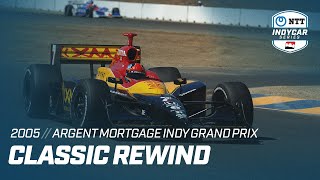 2005 Argent Mortgage Indy Grand Prix from Sonoma Raceway | INDYCAR Classic Full-Race Rewind
