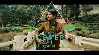 ||Yo Junima Timilai|| - Cover By Pujan Rai