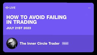 ICT Live Audio Spaces | How To Avoid Failing In Trading | July 21st, 2023
