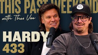 HARDY | This Past Weekend w/ Theo Von #433