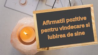 Afirmatii pozitive pentru vindecare si iubirea de sine. Asculta zilnic.