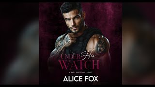 Under His Watch - Full Mafia Bodyguard Romance Audiobook by Alice Fox