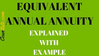 Equivalent Annual Annuity | Explained with Example