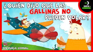 Quién Dijo Que Las Gallinas No Pueden Volar? | Cuentos Para Dormir En Español Asombrosos Infantiles